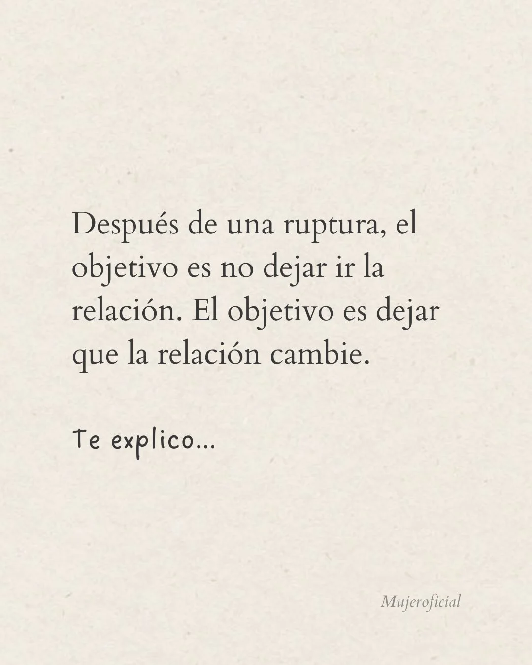 Photo by ILUSTRACIONES - DIBUJOS on March 27, 2026. May be an image of text that says 'Después de una ruptura, el objetivo es no dejar ir la relación. El objetivo es dejar que la relación cambie. Te explico... Mujeroficial'.