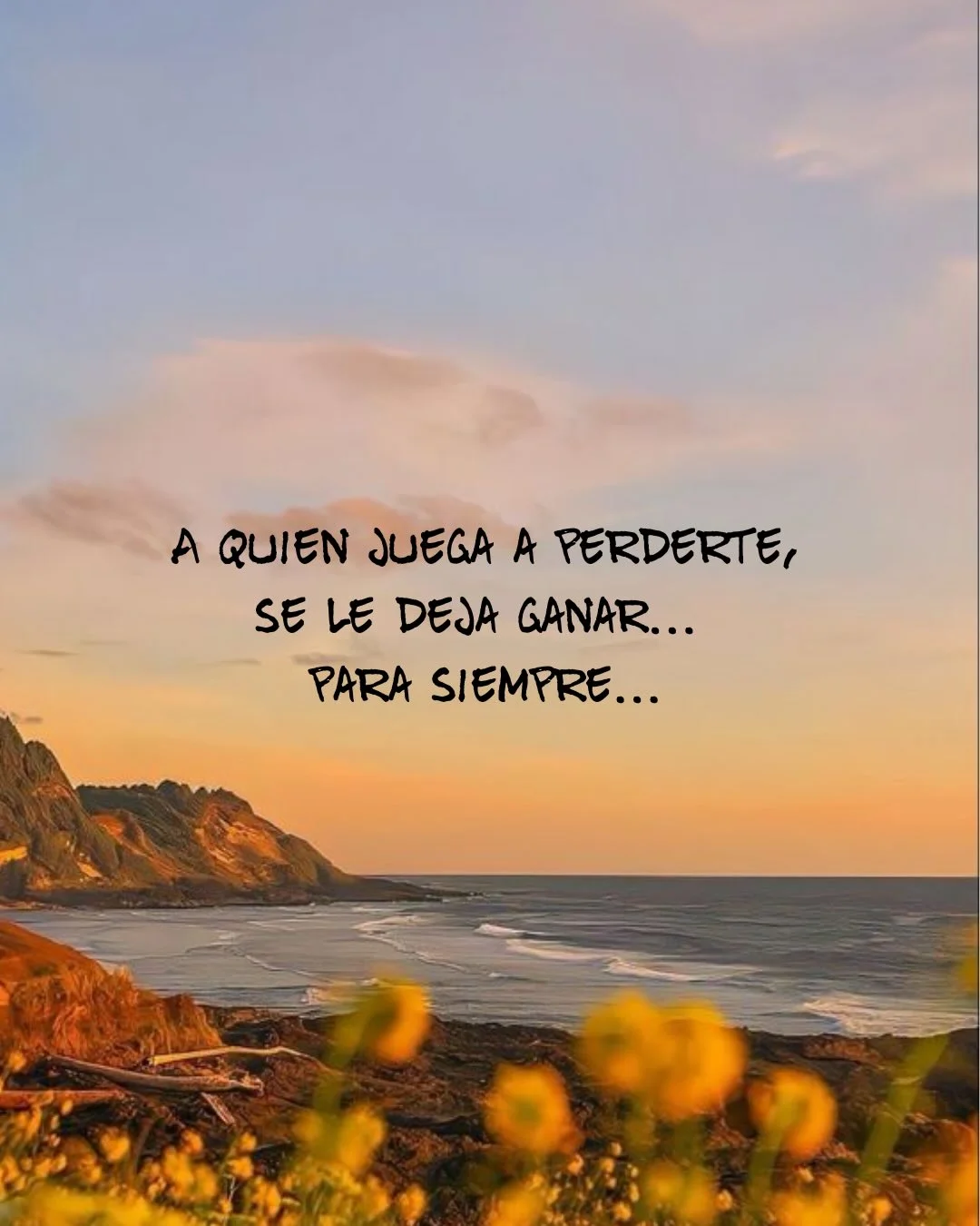 Photo by ILUSTRACIONES - DIBUJOS on March 18, 2026. May be an image of horizon and text that says 'A QUIEN JUEGA A PERDERTE, SE LE DEJA GANAR... PARA SIEMPRE...'.