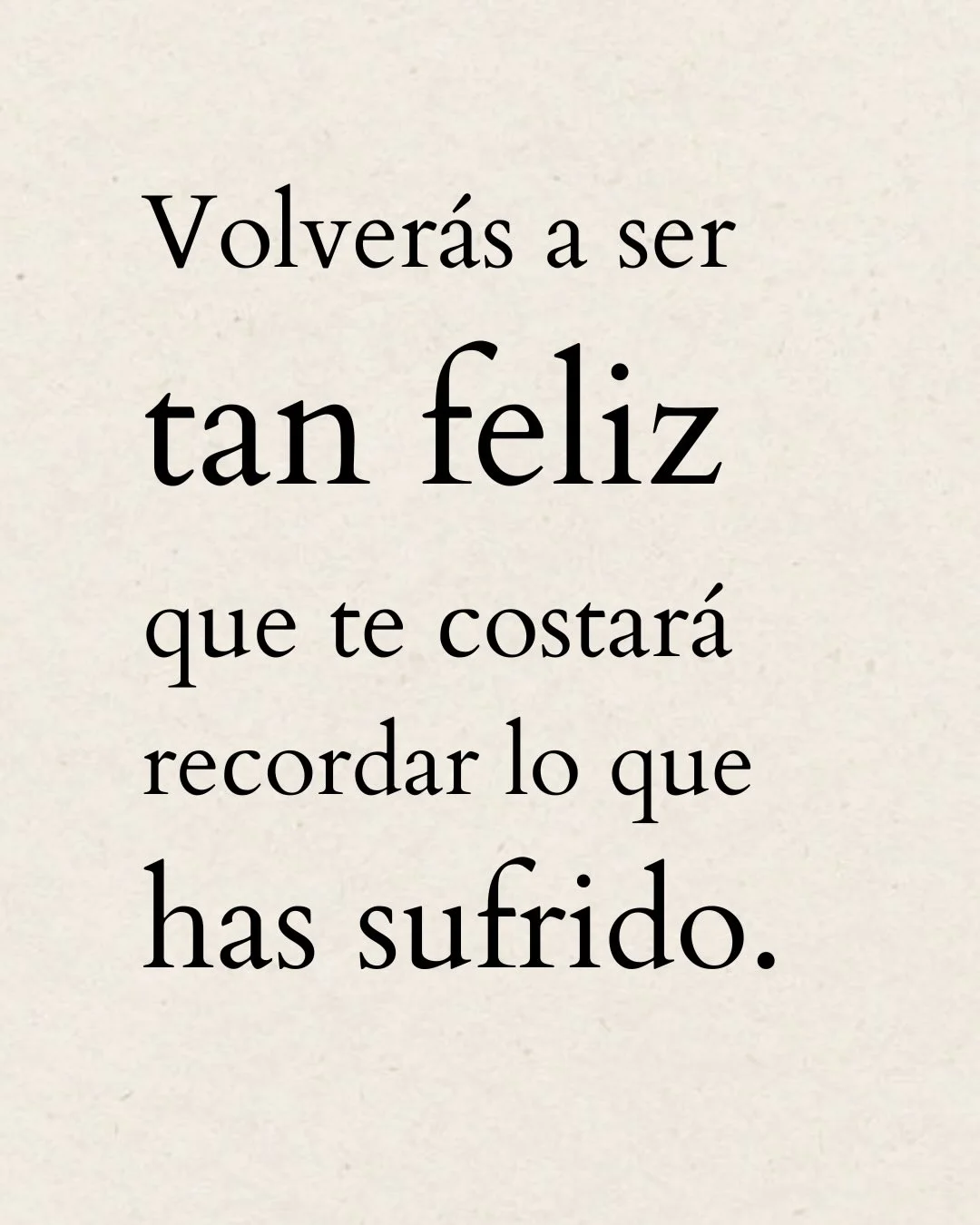 Photo by ILUSTRACIONES - DIBUJOS on March 29, 2026. May be a meme of text that says 'Volverás a ser tan feliz que te costará recordar lo que has sufrido.'.