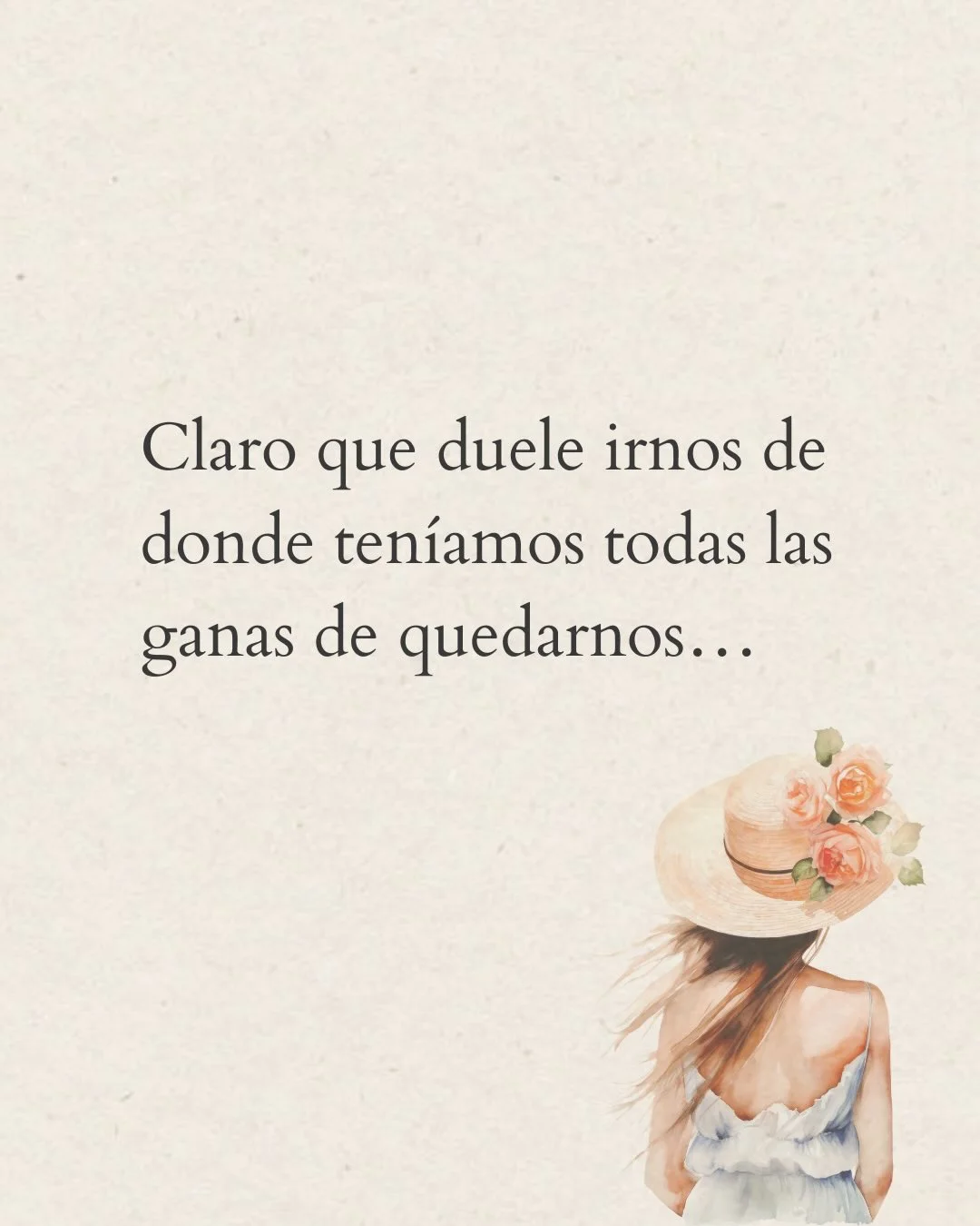 Photo by ILUSTRACIONES - DIBUJOS on March 22, 2026. May be a meme of text that says 'Claro que duele irnos de donde teníamos todas las ganas de quedarnos...'.